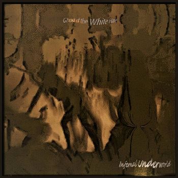 Ghost of the White Hare - Infernal Underworld (2022)