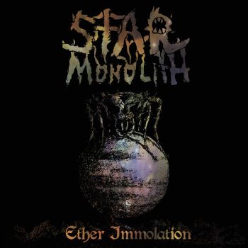 Star Monolith - Ether Immolation (2022)