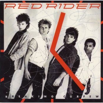 Red Rider - Breaking Curfew (1984)