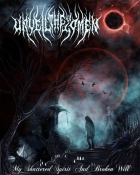 Unveil the Omen - My Shattered Spirit and Broken Will (2021)