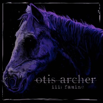 Otis Archer - III. Famine (2022)