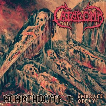 Catacomb - Acanthocyte I: Embrace Decay (2021)