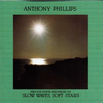 Anthony Phillips - Private Parts & Pieces VII: Slow Waves, Soft Stars (1987)