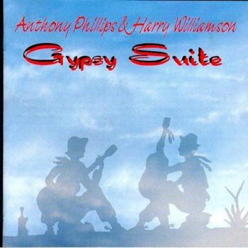 Anthony Phillips & Harry Williamson - Gypsy Suite (1995)