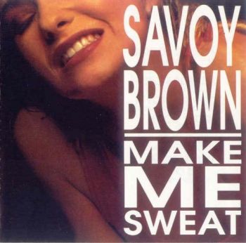  Savoy Brown - Make Me Sweat (1988)