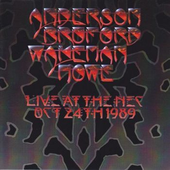 Anderson, Bruford, Wakeman, Howe - Live At The NEC Oct 24th 1989 (2012)