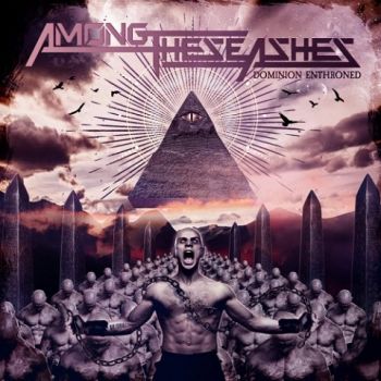 Among These Ashes - Dominion Enthroned (2022)