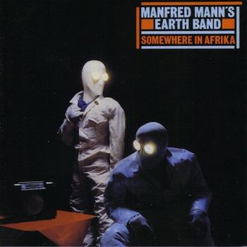 Manfred Mann's Earth Band - Somewhere In Afrika (1982)