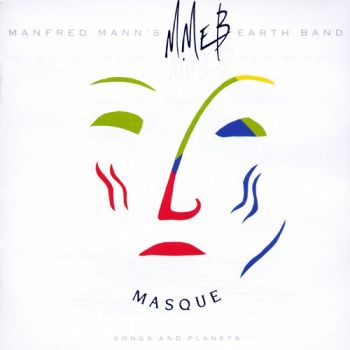 Manfred Mann's Earth Band - Masque (1987) (Songs And Planets)