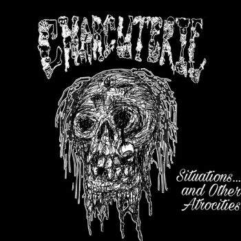 Charcuterie - Situations...... and Other Atrocities (2022)