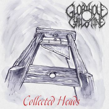 Gloryhole Guillotine - Collected Heads (2022)