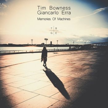 Tim Bowness & Giancarlo Erra - Memories of Machines (2022) 