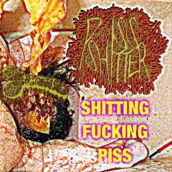 Pissshitter - Shitting Fucking Piss (2022)