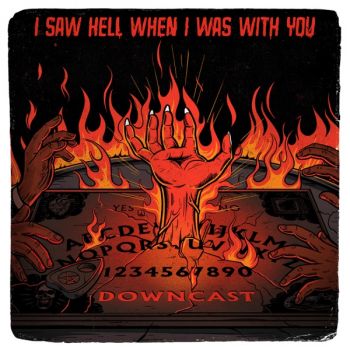 Downcast - I Saw Hell When I Was With You (2022)