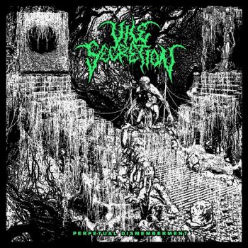Vile Secretion - Perpetual Dismemberment (2022)