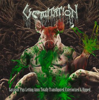 Vomitation - S.P.L.A.T.T.E.R. (Sarcastic Pigs Letting Anus Totally Transfigured, Exteriorized & Ripped) (2022)