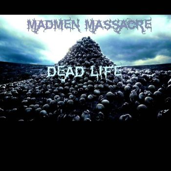 MadMen Massacre - Dead Life (2022)