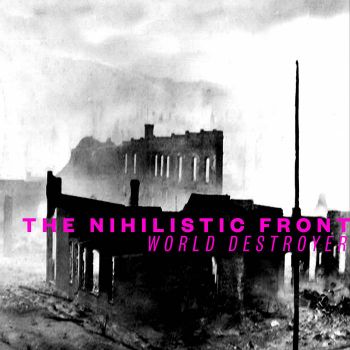 The Nihilistic Front - World Destroyer (2022)