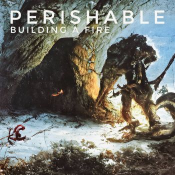 Perishable - Building a Fire (2022)