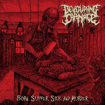 Devouring Carnage - Born, Suffer, Sick and Murder (2022)