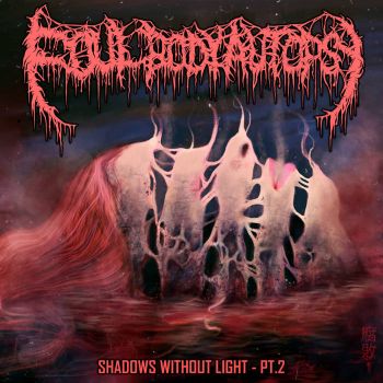 Foul Body Autopsy - Shadows Without Light - Pt.2 (2022)