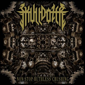 Skulldozer - Non Stop Ruthless Crushing (2022)