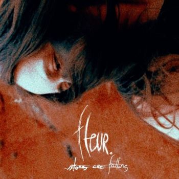 FLEUR. - Stones Are Falling (2022)
