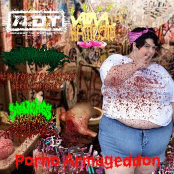 Ass Deep Tongued / Vaginal Halitosis / Hematoputrefaction Sexologicunt / Stenches Beyond Repulsive / Soaked in Semen - Porno Armageddon! (2022)