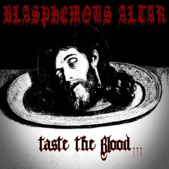 Blasphemous Altar - Taste the Blood... (2022)