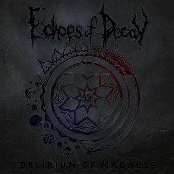 Echoes of Decay - Delirium of Madness (2022)