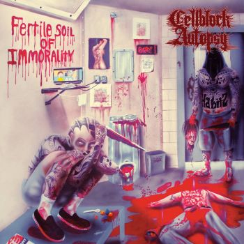 Cellblock Autopsy - Fertile Soil of Immorality (2022)