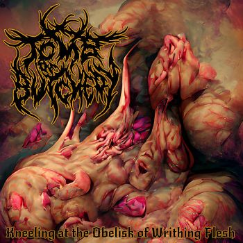 Tomb of Butchery - Kneeling at the Obelisk of Writhing Flesh (2022)