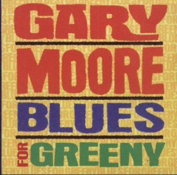  Gary Moore - Blues For Greeny (1995)