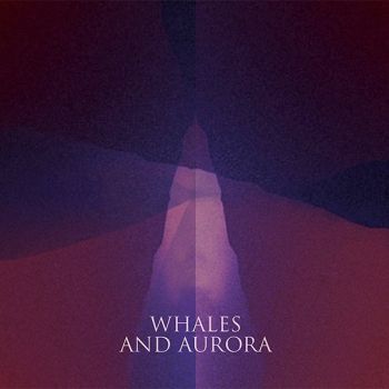 Whales And Aurora - Whales And Aurora [EP] (2014)