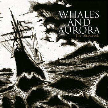 Whales And Aurora - The Shipwreck (2012)