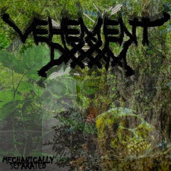 Vehement Doom - Mechanically Separated (2022)