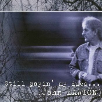 John Lawton - Still Payin' My Dues (2000)