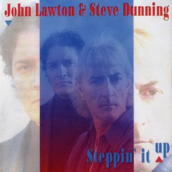 John Lawton & Steve Dunning - Steppin' It Up (2002)