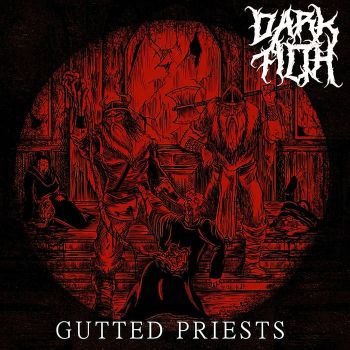Dark Filth - Gutted Priests (2022)
