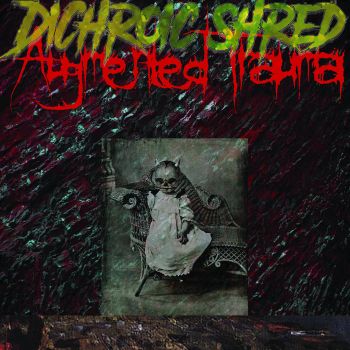 DiChroic Shred - Augmented Trauma (2022)
