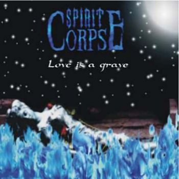 Spirit Corpse - Love Is a Grave (2002)