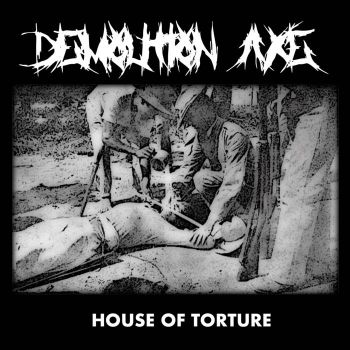 Demolition Axe - House of Torture (2022)