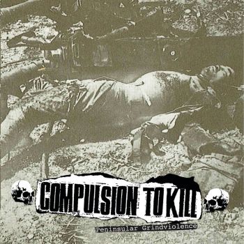 Compulsion to Kill - Peninsular Grindviolence (2022)