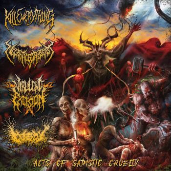 Kill Everything / NecroticGoreBeast / Virulent Excision / Gorepot - Acts of Sadistic Cruelty (2022)