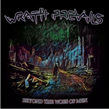 Wrath Prevails - Beyond The Woes Of Men (2022)