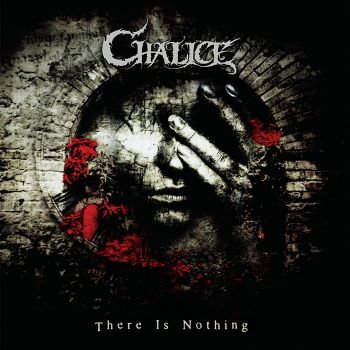 Chalice - There Is Nothing (2013)