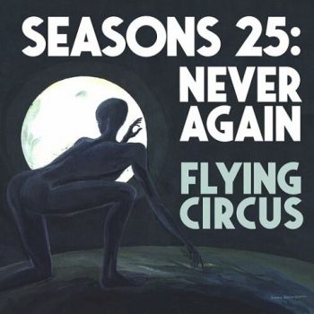 Flying Circus - Seasons 25: Never Again (2022)