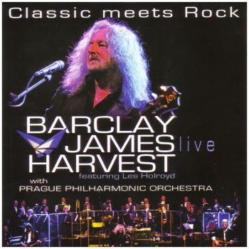 Barclay James Harvest - BJH Featuring Les Holroyd - Classic Meets Rock (2006)