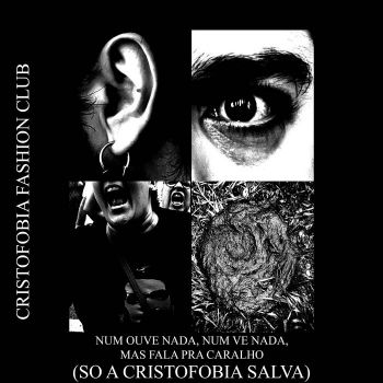 Cristofobia Fashion Club - Num Ouve Nada, Num Ve Nada, Mas Fala Pra Caralho (2022)