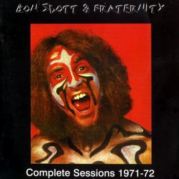 Bon Scott & Fraternity - Complete Sessions 1971-72 (1996)